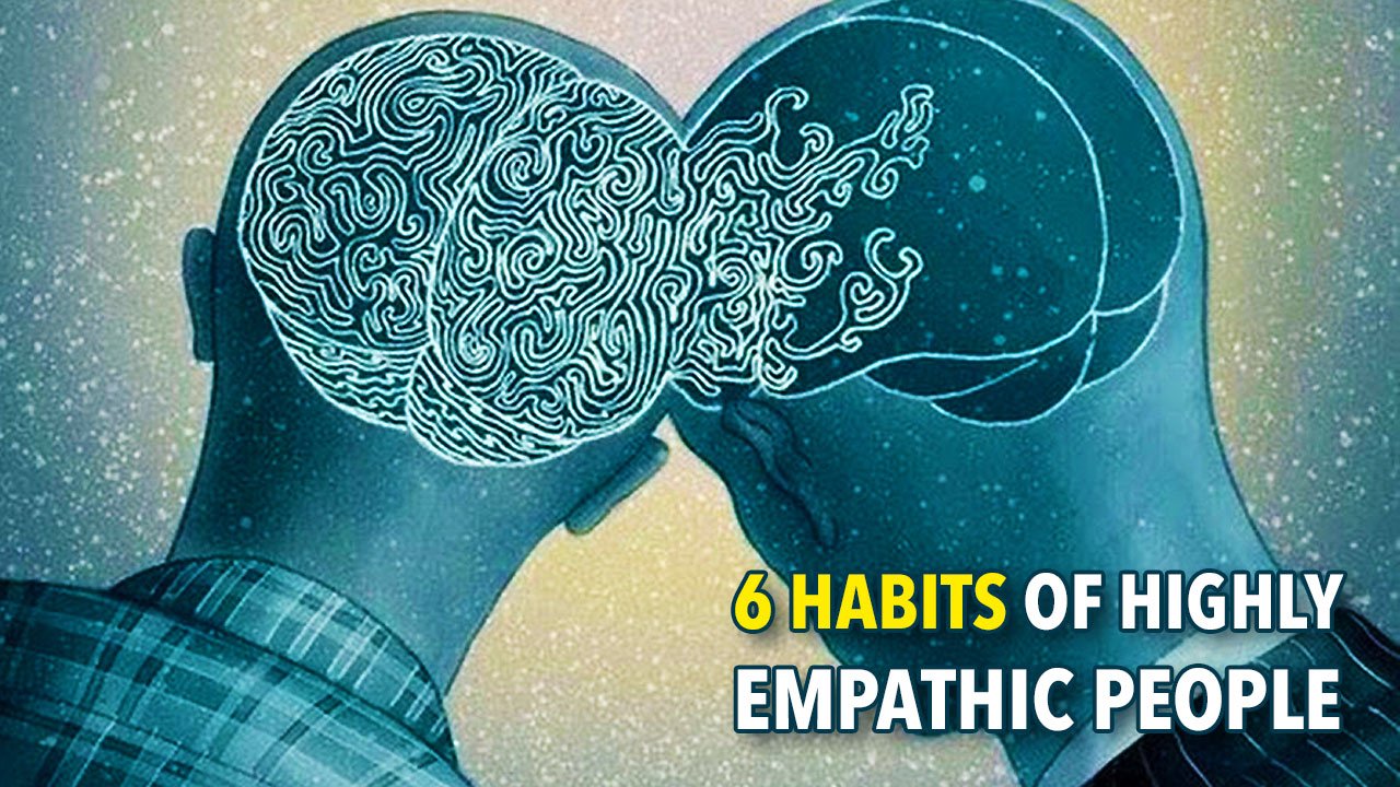 6 Habits Of Highly Empathetic People – The Mad Truther